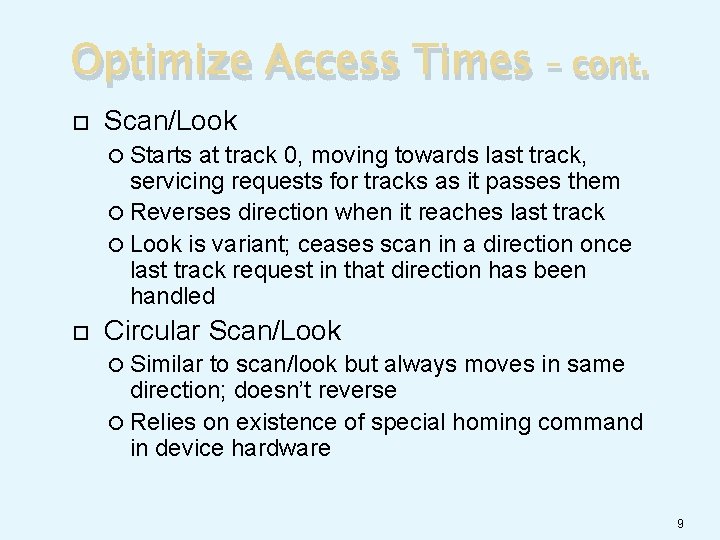 Optimize Access Times – cont. Scan/Look Starts at track 0, moving towards last track,