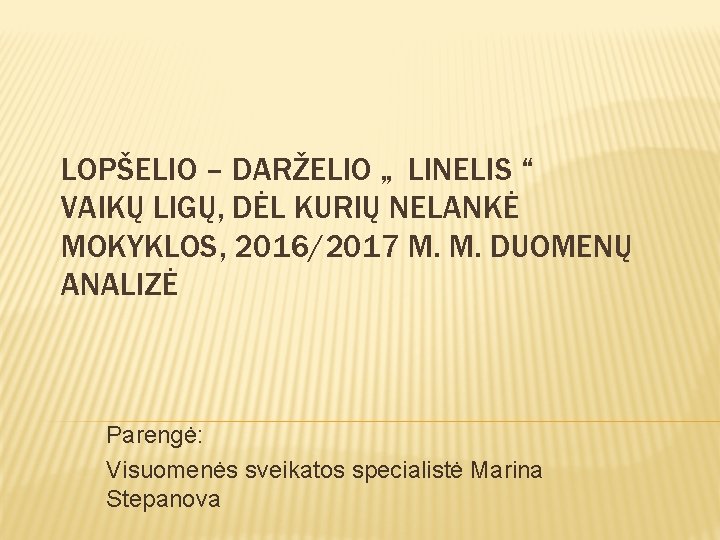 LOPŠELIO – DARŽELIO „ LINELIS “ VAIKŲ LIGŲ, DĖL KURIŲ NELANKĖ MOKYKLOS, 2016/2017 M.