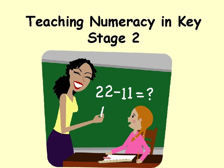 Teaching Numeracy in Key Stage 2 