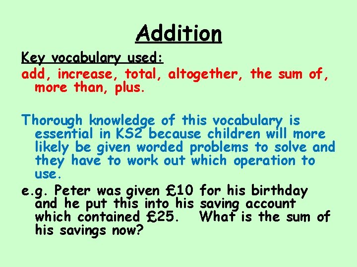 Addition Key vocabulary used: add, increase, total, altogether, the sum of, more than, plus.