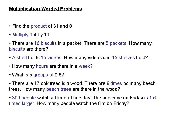 Multiplication Worded Problems • Find the product of 31 and 8 • Multiply 0.