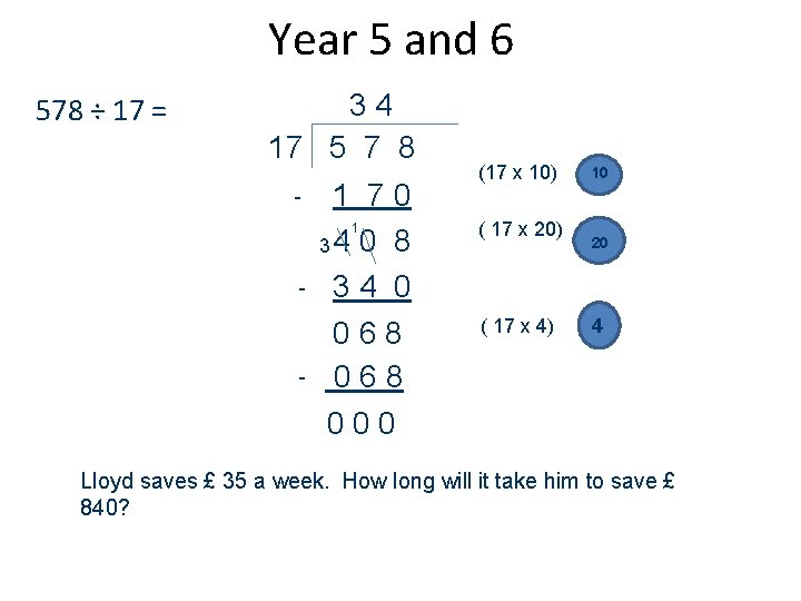 Year 5 and 6 578 ÷ 17 = 34 17 5 7 8 -