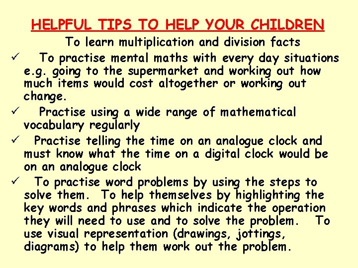 HELPFUL TIPS TO HELP YOUR CHILDREN ü ü To learn multiplication and division facts