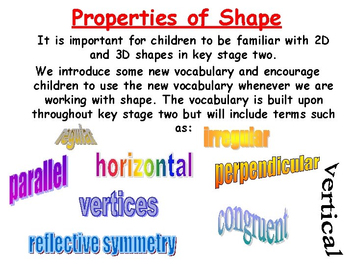 Properties of Shape It is important for children to be familiar with 2 D