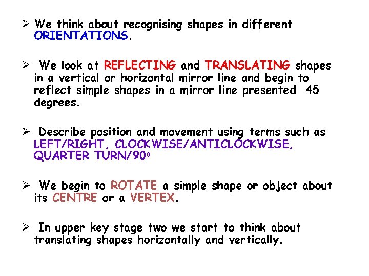 Ø We think about recognising shapes in different ORIENTATIONS. Ø We look at REFLECTING