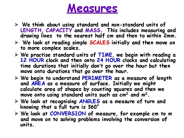 Measures Ø We think about using standard and non-standard units of LENGTH, CAPACITY and