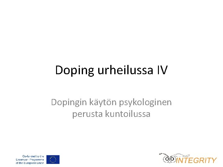Doping urheilussa IV Dopingin käytön psykologinen perusta kuntoilussa 