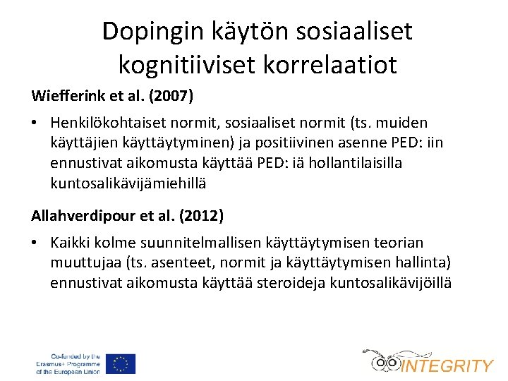Dopingin käytön sosiaaliset kognitiiviset korrelaatiot Wiefferink et al. (2007) • Henkilökohtaiset normit, sosiaaliset normit