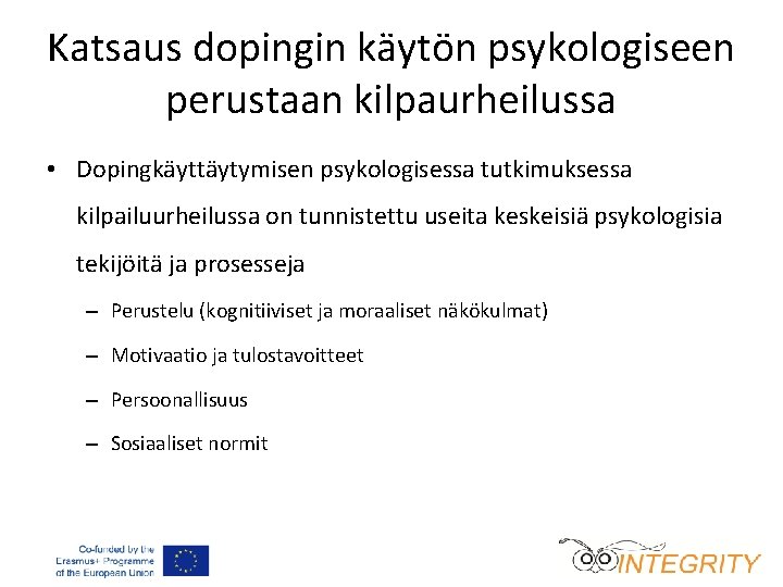 Katsaus dopingin käytön psykologiseen perustaan kilpaurheilussa • Dopingkäyttäytymisen psykologisessa tutkimuksessa kilpailuurheilussa on tunnistettu useita