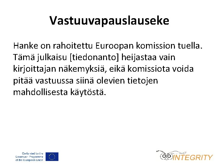 Vastuuvapauslauseke Hanke on rahoitettu Euroopan komission tuella. Tämä julkaisu [tiedonanto] heijastaa vain kirjoittajan näkemyksiä,