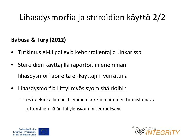 Lihasdysmorfia ja steroidien käyttö 2/2 Babusa & Túry (2012) • Tutkimus ei-kilpailevia kehonrakentajia Unkarissa