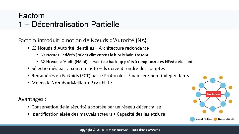 Factom 1 – Décentralisation Partielle Factom introduit la notion de Nœuds d’Autorité (NA) §