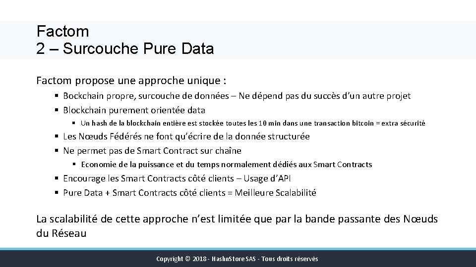 Factom 2 – Surcouche Pure Data Factom propose une approche unique : § Bockchain