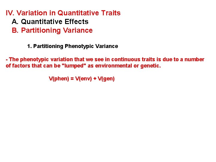 IV. Variation in Quantitative Traits A. Quantitative Effects B. Partitioning Variance 1. Partitioning Phenotypic