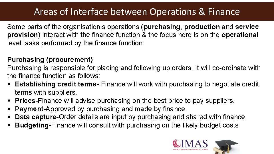 Areas of Interface between Operations & Finance Some parts of the organisation’s operations (purchasing,