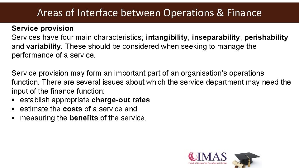 Areas of Interface between Operations & Finance Service provision Services have four main characteristics;