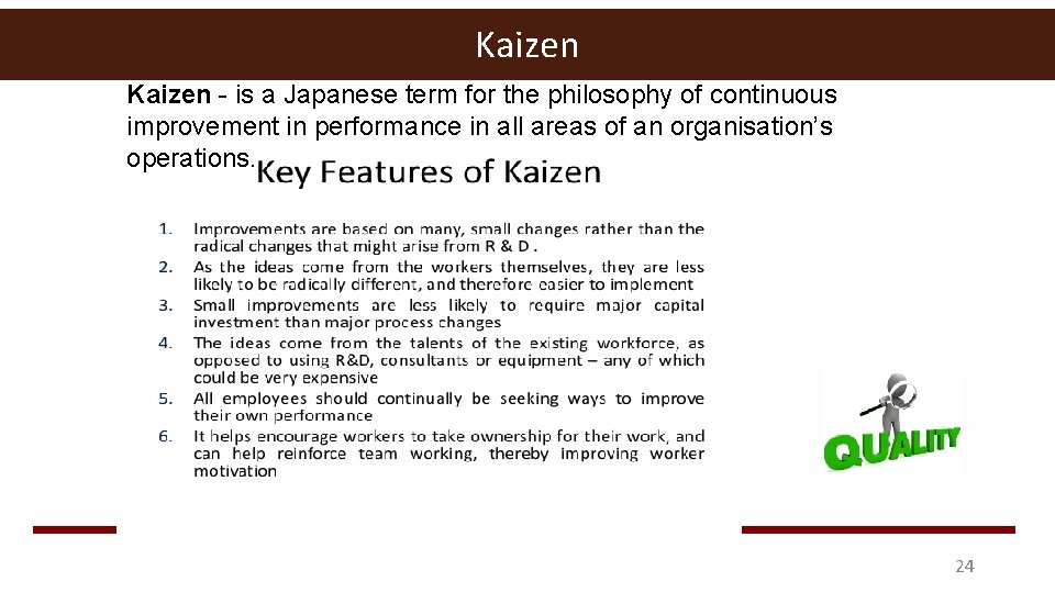 Kaizen - is a Japanese term for the philosophy of continuous improvement in performance