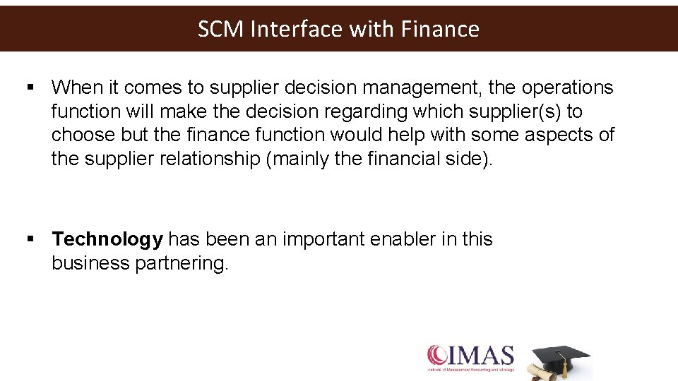 SCM Interface with Finance § When it comes to supplier decision management, the operations