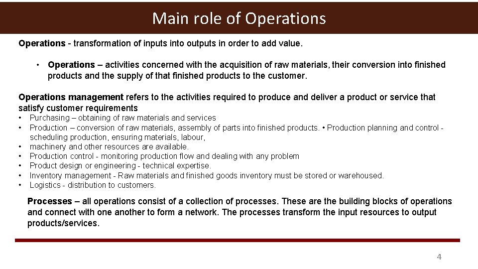 Main role of Operations - transformation of inputs into outputs in order to add