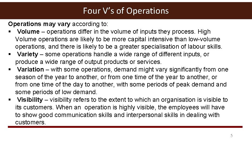 Four V’s of Four of Operations may vary according to: § Volume – operations