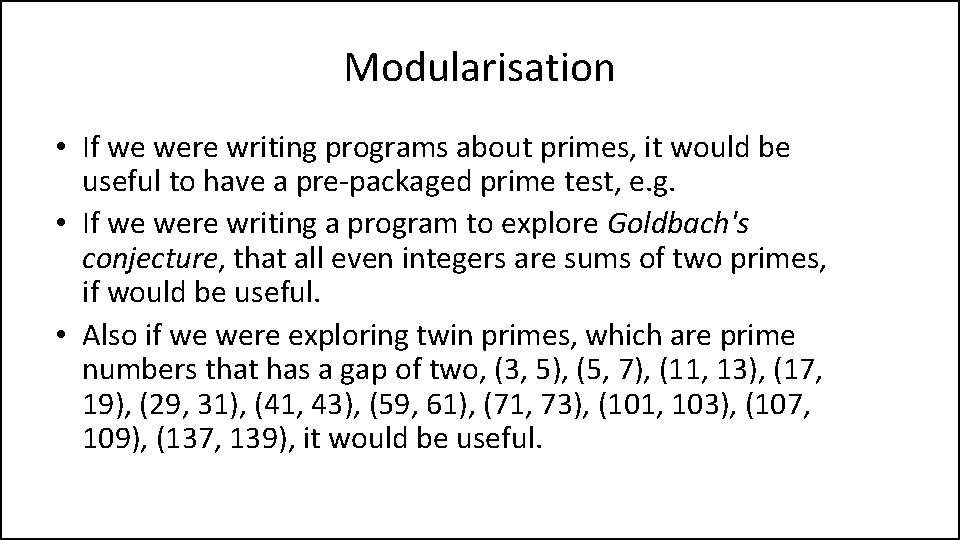 Modularisation • If we were writing programs about primes, it would be useful to