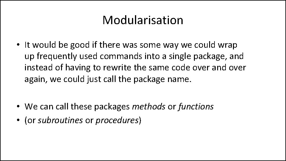Modularisation • It would be good if there was some way we could wrap