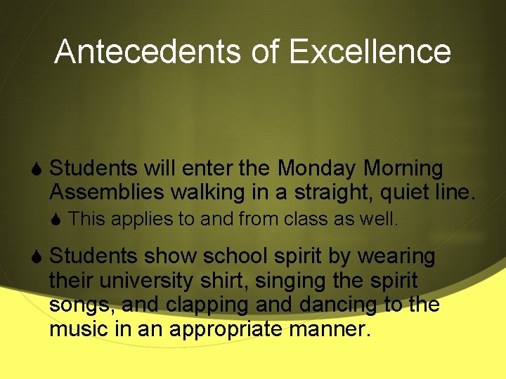 Antecedents of Excellence S Students will enter the Monday Morning Assemblies walking in a