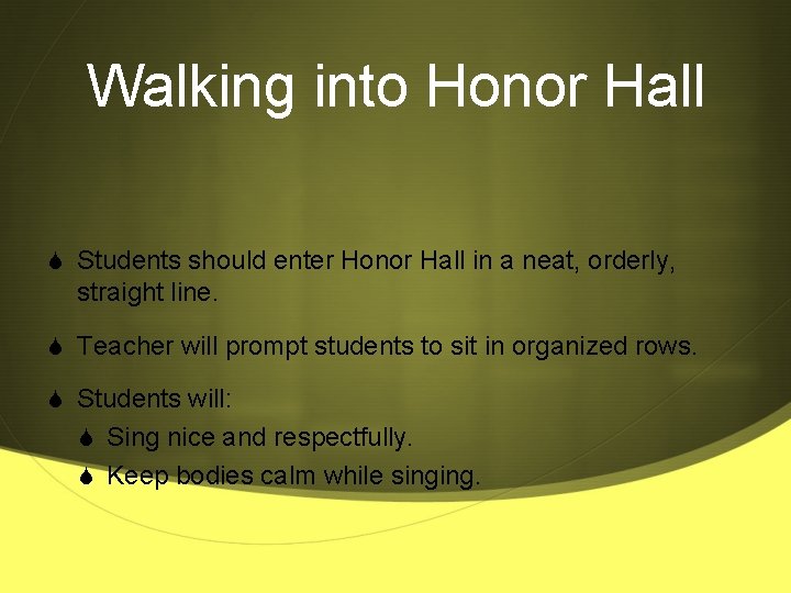 Walking into Honor Hall S Students should enter Honor Hall in a neat, orderly,