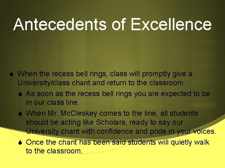 Antecedents of Excellence S When the recess bell rings, class will promptly give a