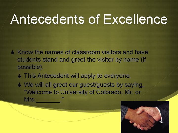 Antecedents of Excellence S Know the names of classroom visitors and have students stand