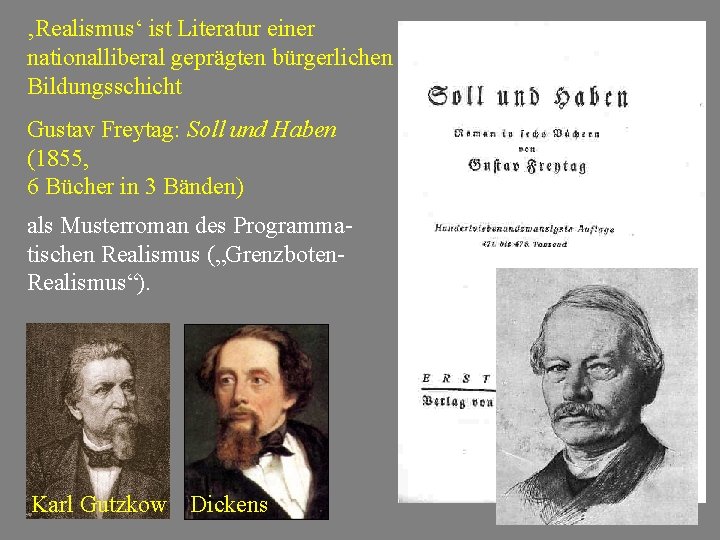 ‚Realismus‘ ist Literatur einer nationalliberal geprägten bürgerlichen Bildungsschicht Gustav Freytag: Soll und Haben (1855,