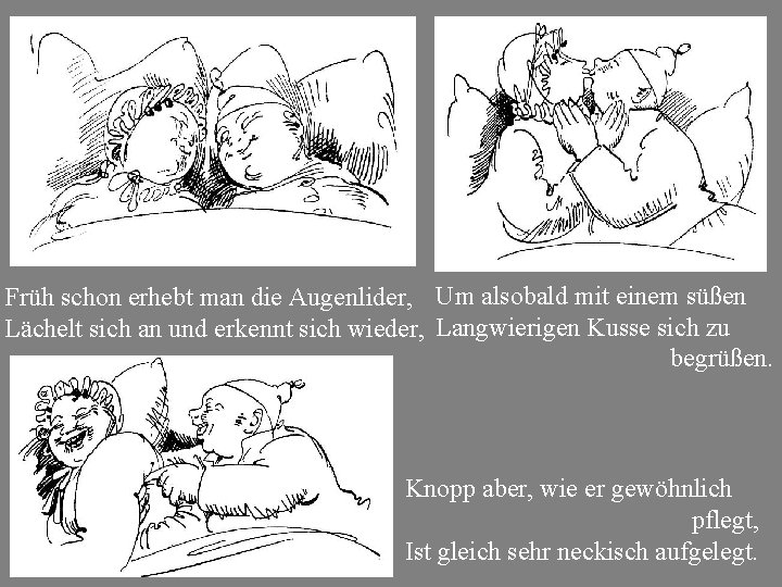 Früh schon erhebt man die Augenlider, Um alsobald mit einem süßen Lächelt sich an Früh schon erhebt man die Augenlider, Um alsobald mit einem süßen Lächelt sich an