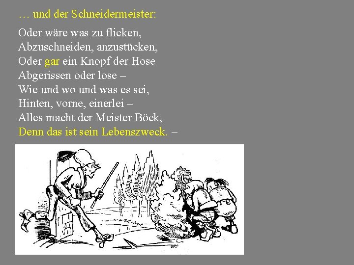 … und der Schneidermeister: Oder wäre was zu flicken, Abzuschneiden, anzustücken, Oder gar ein … und der Schneidermeister: Oder wäre was zu flicken, Abzuschneiden, anzustücken, Oder gar ein
