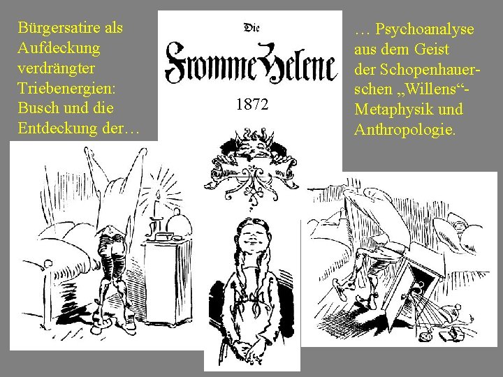 Bürgersatire als Aufdeckung verdrängter Triebenergien: Busch und die Entdeckung der… 1872 … Psychoanalyse aus