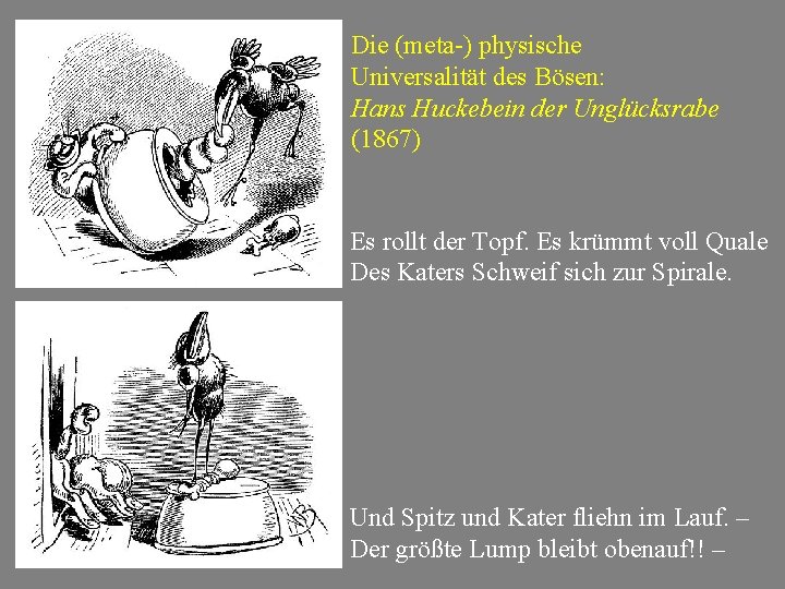 Die (meta-) physische Universalität des Bösen: Hans Huckebein der Unglücksrabe (1867) Es rollt der