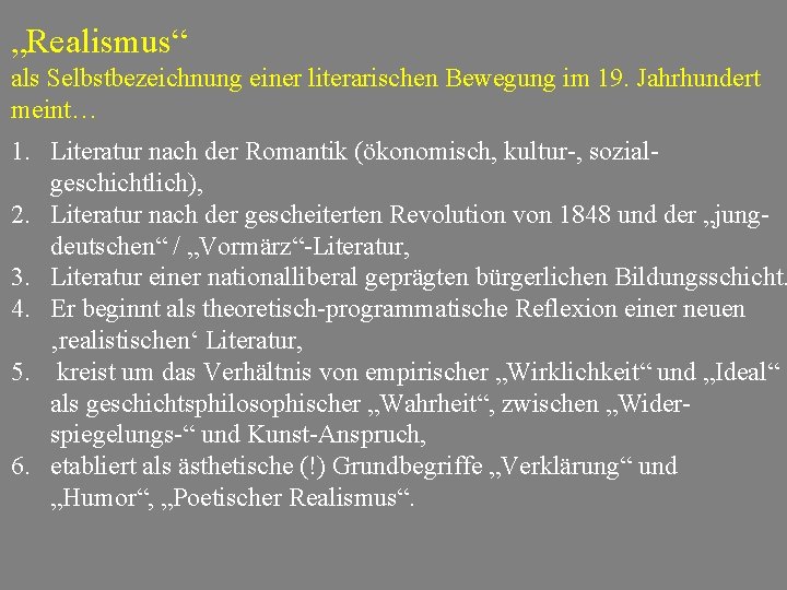 „Realismus“ als Selbstbezeichnung einer literarischen Bewegung im 19. Jahrhundert meint… 1. Literatur nach der