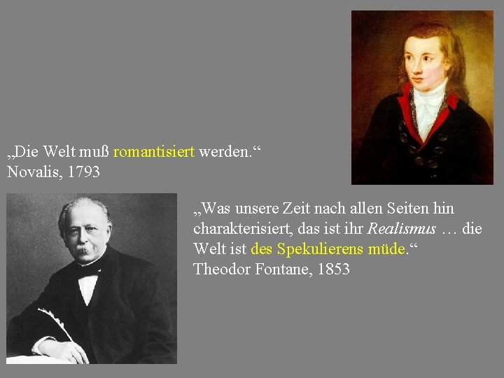 „Die Welt muß romantisiert werden. “ Novalis, 1793 „Was unsere Zeit nach allen Seiten