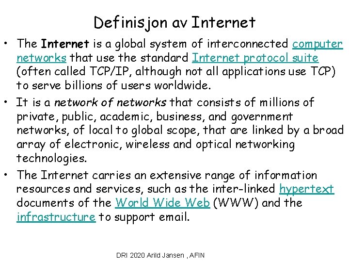Definisjon av Internet • The Internet is a global system of interconnected computer networks