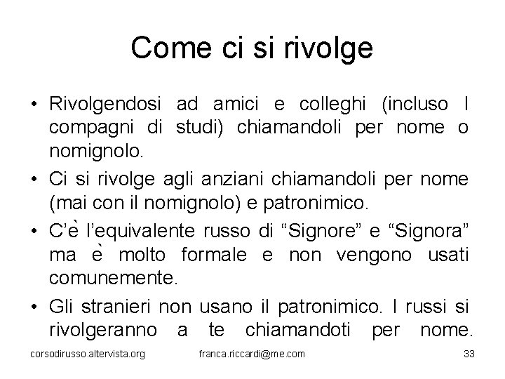 Come ci si rivolge • Rivolgendosi ad amici e colleghi (incluso I compagni di