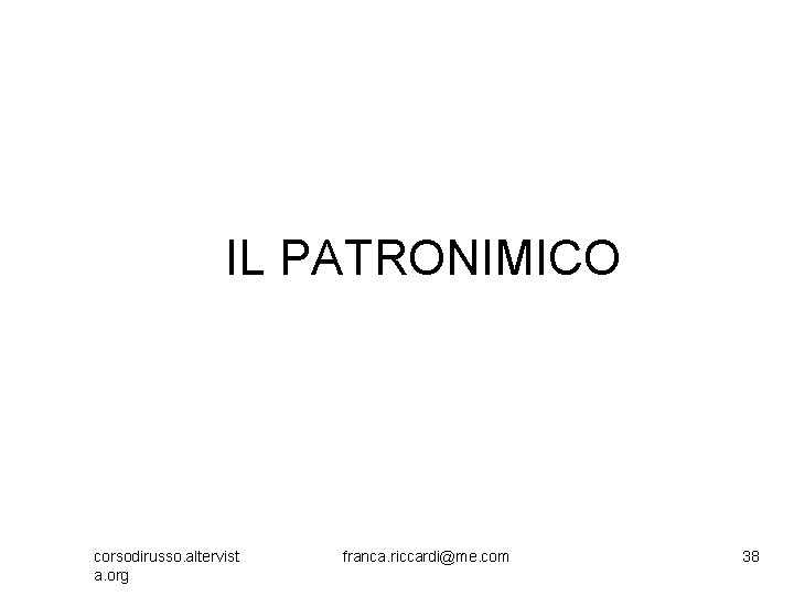 IL PATRONIMICO corsodirusso. altervist a. org franca. riccardi@me. com 38 