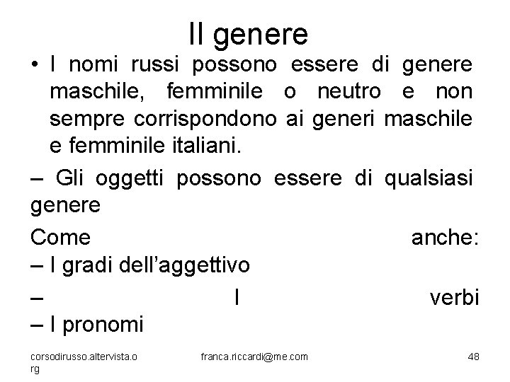 Il genere • I nomi russi possono essere di genere maschile, femminile o neutro