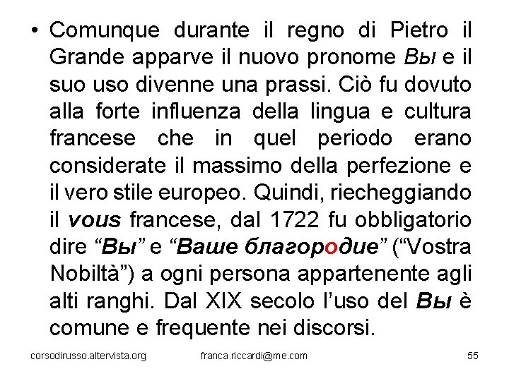  • Comunque durante il regno di Pietro il Grande apparve il nuovo pronome