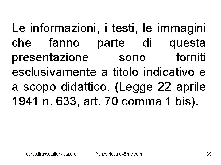 Le informazioni, i testi, le immagini che fanno parte di questa presentazione sono forniti