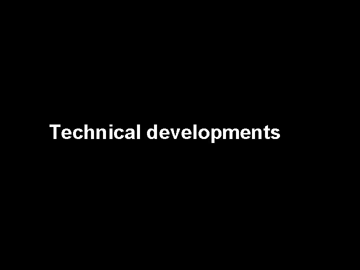Technical developments 