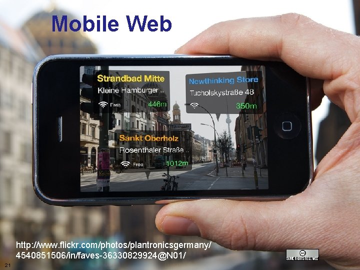 Mobile Web The mobile Webv http: //www. flickr. com/photos/plantronicsgermany/ 4540851506/in/faves-36330829924@N 01/ A centre of