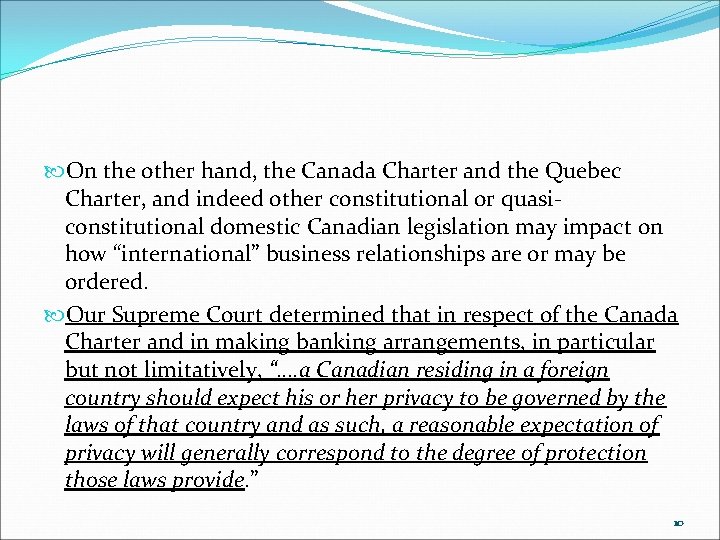  On the other hand, the Canada Charter and the Quebec Charter, and indeed