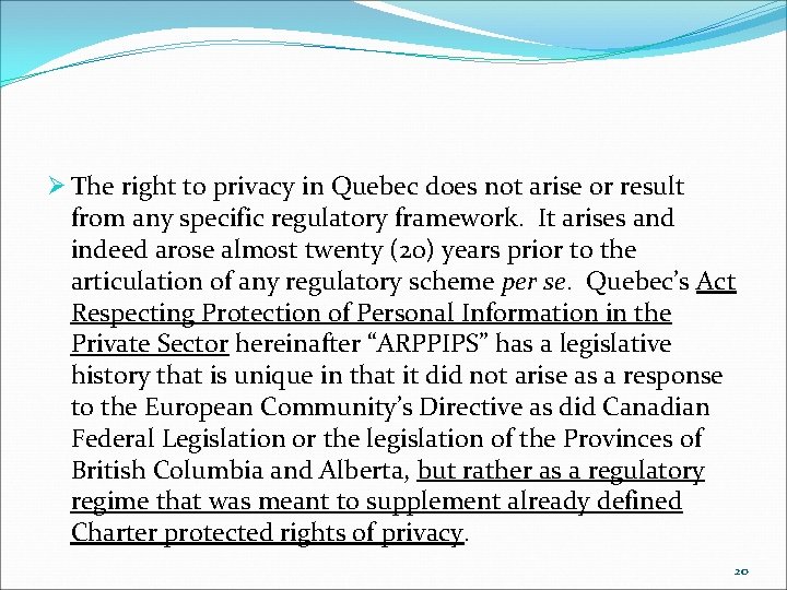 Ø The right to privacy in Quebec does not arise or result from any
