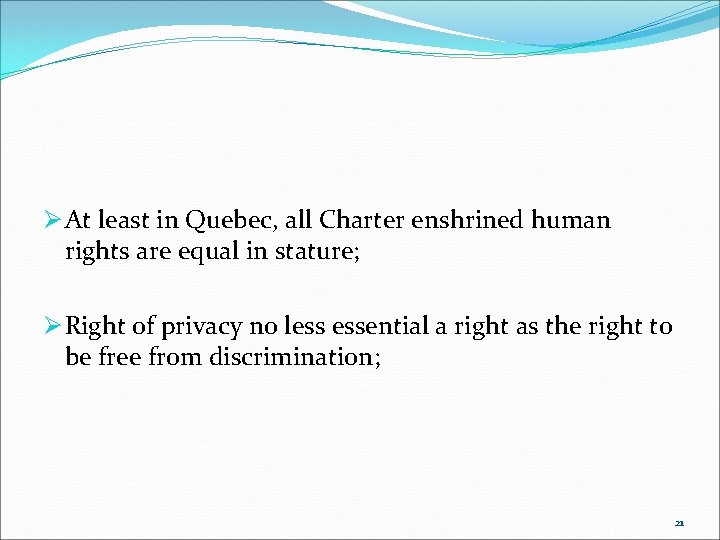 Ø At least in Quebec, all Charter enshrined human rights are equal in stature;