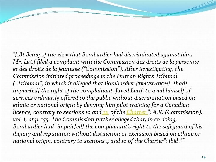 “[18] Being of the view that Bombardier had discriminated against him, Mr. Latif filed