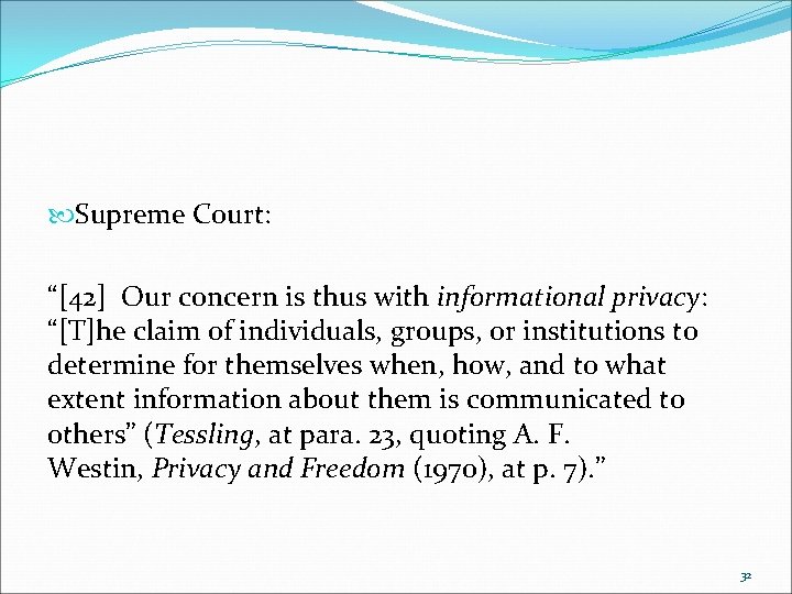  Supreme Court: “[42] Our concern is thus with informational privacy: “[T]he claim of